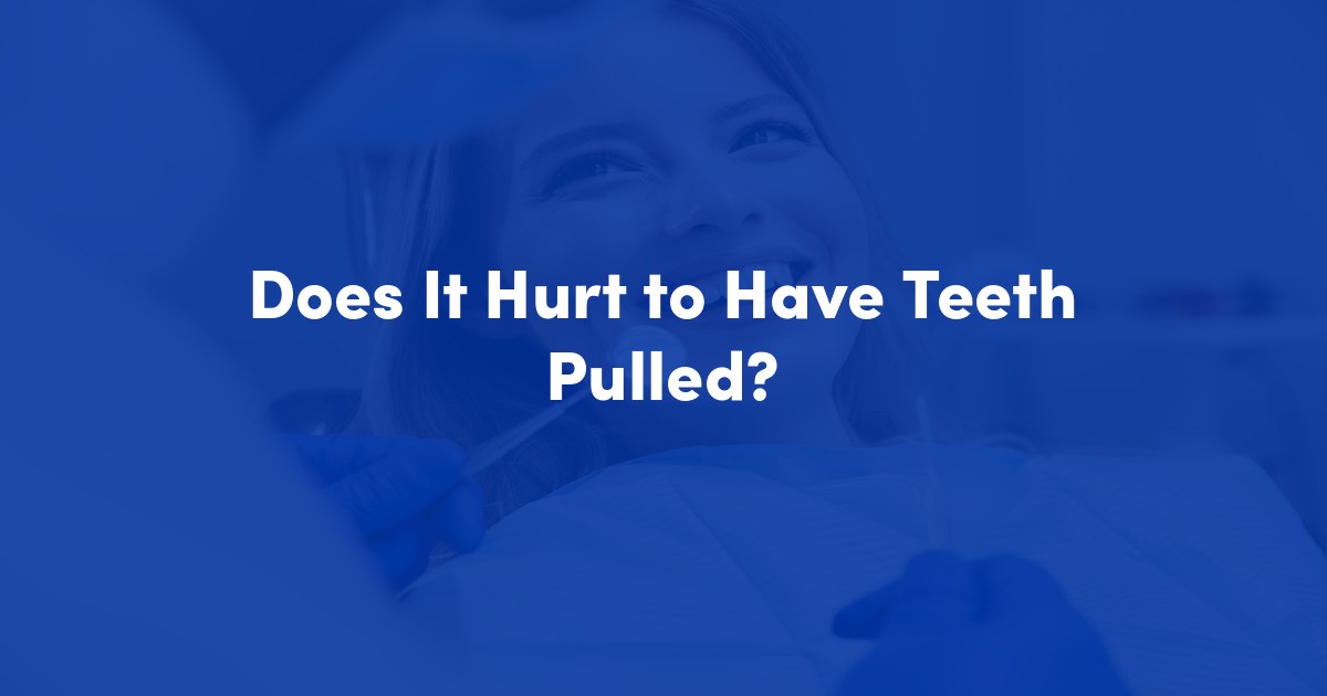 Does It Hurt to Have Teeth Pulled? at Chester County Oral Surgery & Dental Implants